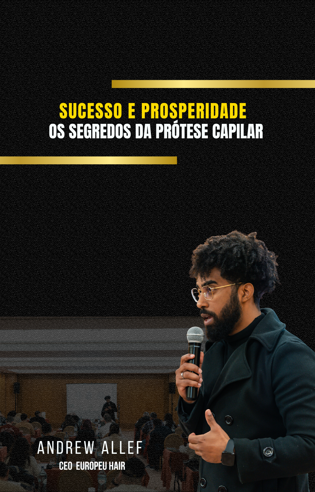 Sucesso e prosperidade. Os segredos da prótese capilar.